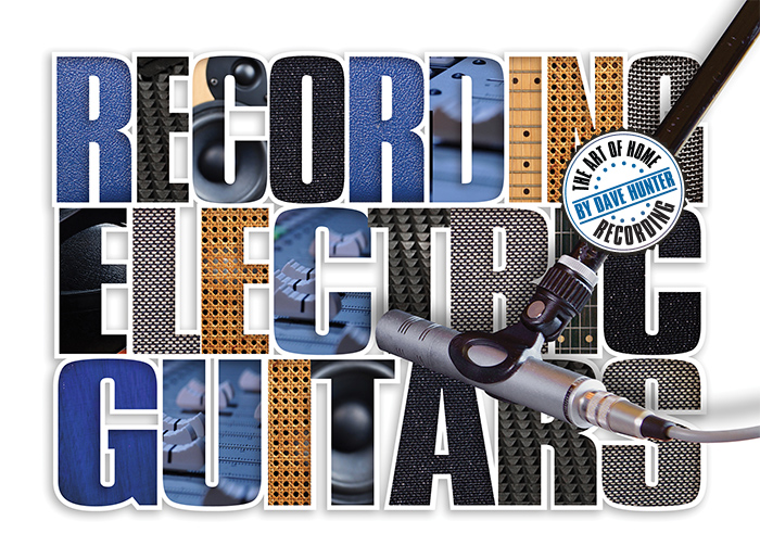 Recording Electric Guitars – The Art of Home Recording