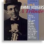 The Songs of Jimmie Rodgers: A Tribute