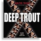 Deep Trout Deep Trout