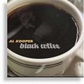 Al Kooper - Black Coffee Al Kooper - Black Coffee