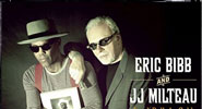 Eric Bibb and J.J. Milteau Eric Bibb and J.J. Milteau
