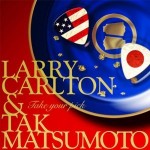 Larry Carlton and Tak Matsumoto